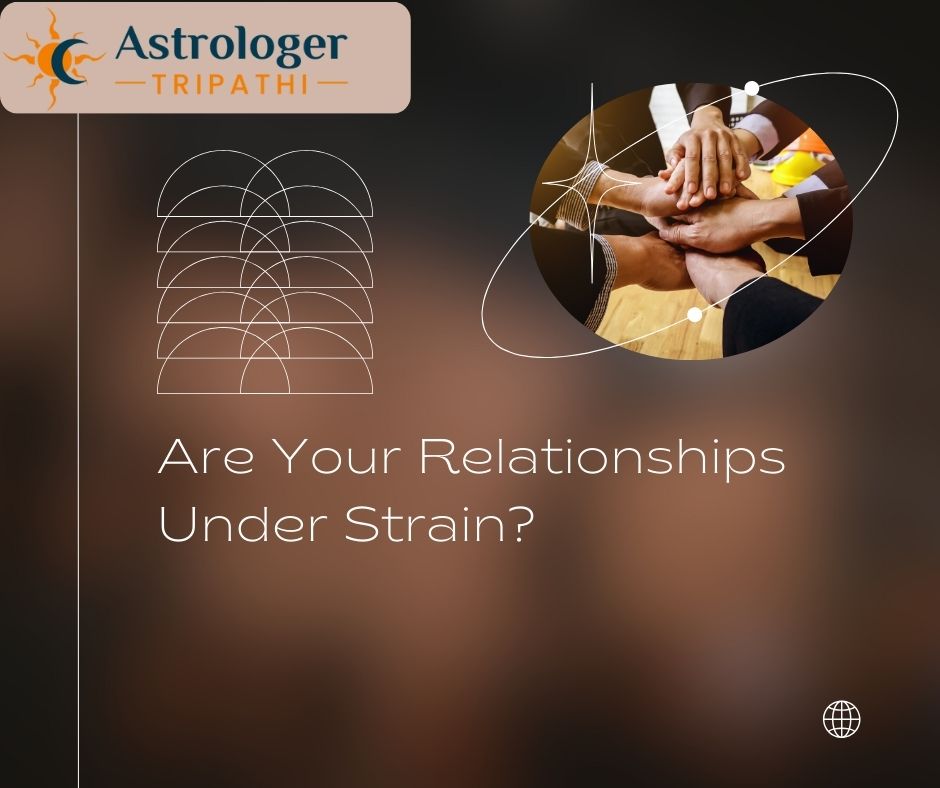Are Your Relationships Under Strain?
